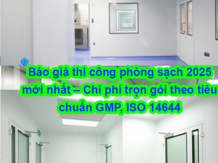 Báo giá thi công phòng sạch 2025 mới nhất – Chi phí trọn gói theo tiêu chuẩn GMP, ISO 14644