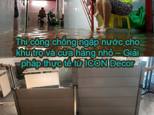 Thi công chống ngập nước cho khu trọ và cửa hàng nhỏ – Giải pháp thực tế từ ICON Decor